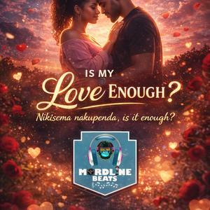 Is my love enough