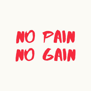 No Pain No Gain