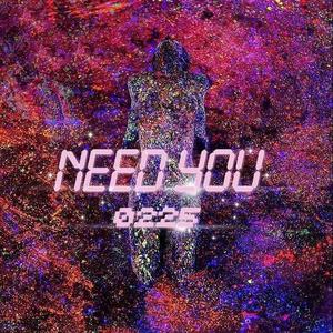 Need You