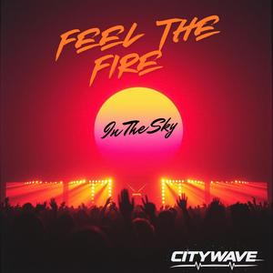 Feel The Fire In The Sky