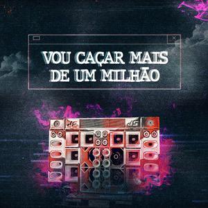 Vou Caçar Mais de Um Milhão
