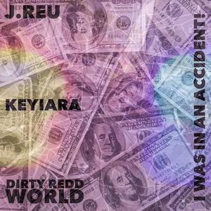 I Was in an Accident (feat. Keyiara & Dirty Redd World)