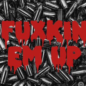 Fuxkin Em Up
