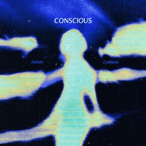 Conscious