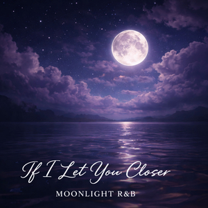 If I Let You Closer