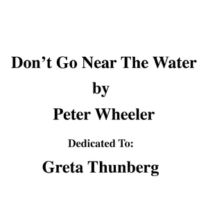 Don't Go Near the Water (Dedicated to Greta Thunberg)
