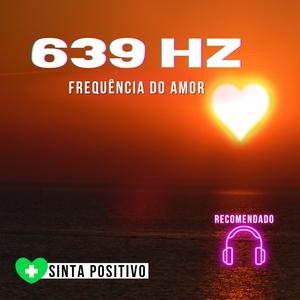 639 Hz Melhora a Comunicação, Compreensão e Amor