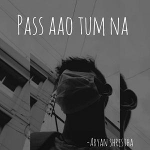 Paas Aao Tum Na