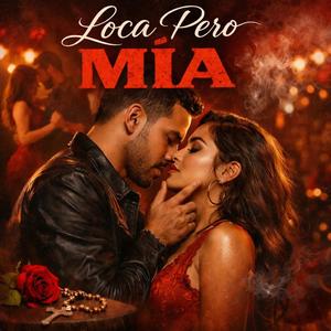 Loca, Pero Mia