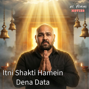 Itni Shakti Hamein Dena Data