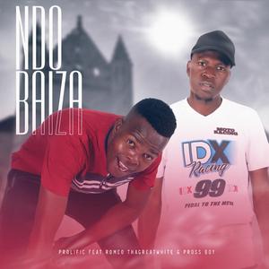 Ndo Baiza (feat. Romeo ThaGreatwhite & Pross Boy)