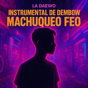 MACHUQUEO FEO (INSTRUMENTAL DE DEMBOW)