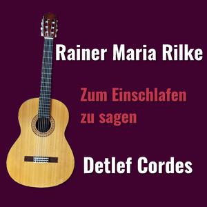 Zum Einschlafen zu sagen (feat. Rainer Maria Rilke)