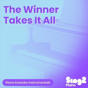 The Winner Takes It All (Lower Key) [Originally Performed by ABBA] (Piano Karaoke Version)