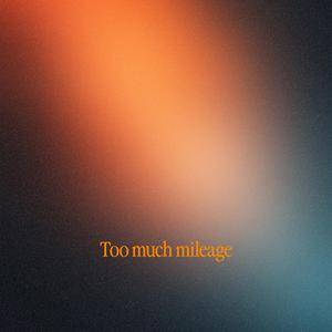 Too much mileage