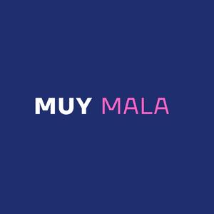 MUY MALA