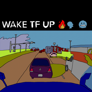 WAKE TF UP