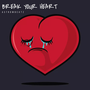 Break Your Heart