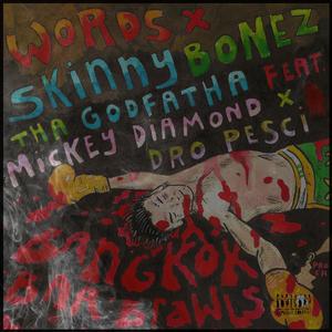 Words X Skinny Bonez Tha Godfatha: Bangkok Bar Brawls (feat. Mickey Diamond & Dro Pesci) (Remix Version)