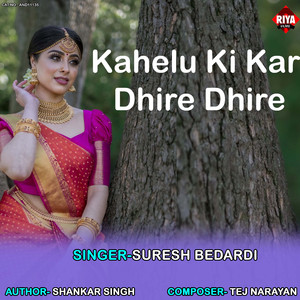 Kahelu Ki Kar Dhire Dhire