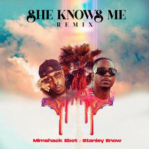 She Know Me (Stanley Enow Remix)