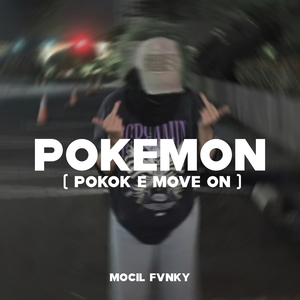 Pokemon (Pokok’E Move On)