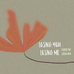 Losing You Losing Me