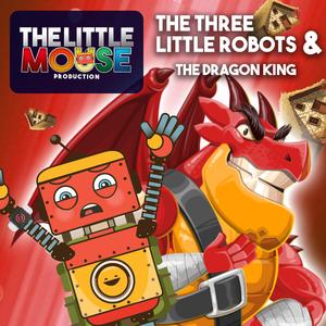 The Three Little Robots & The Dragon King