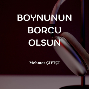 BOYNUNUN BORCU OLSUN