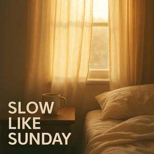 Slow Like Sunday