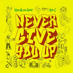 Never Give You Up (feat. Kidd Called Quest)