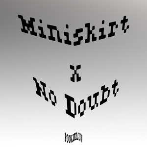 Miniskirt x No Doubt (Min's Remix)