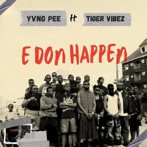 E Don Happen (feat. Tiger Vibez)