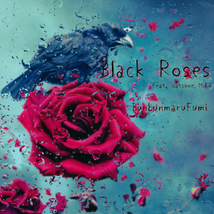 Black Roses (feat. 初音ミク)