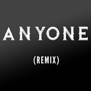 Anyone (Remix)
