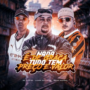 Nada É de Graça , Tudo Tem Preço e Valor