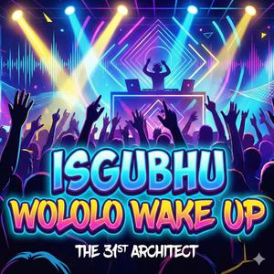 Isgubhu (Wololo Wake Up)