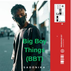 Big Boy Things (BBT)