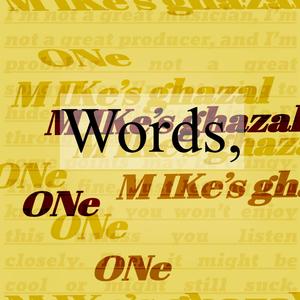 Words, Mike's Ghazal One