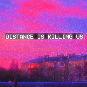 DISTANCE IS KILLING US V.2 (Slowed)