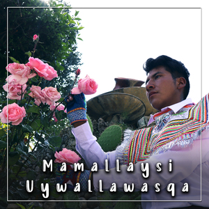 Mamallaysi Uywallawasqa