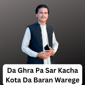 Da Ghra Pa Sar Kacha Kota Da Baran Warege