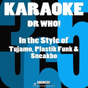 Dr Who (In the Style of Tujamo, Plastik Funk & Sneakbo) [Karaoke Version]
