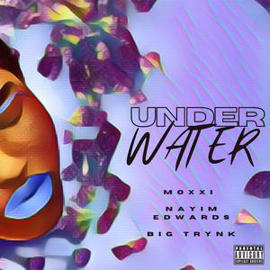 Underwater (feat. Nayim Edwards & Big Trynk)