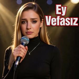 Ey Vefasız (feat. Aşık Meddahi)