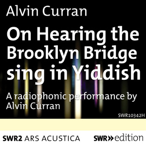On Hearing the Brooklyn Bridge sing in Yiddish