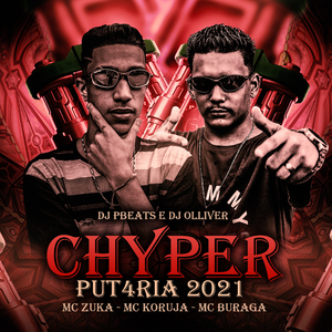 Chyper Put4ria 2021 (feat. MC Zuka, Mc Koruja & MC Buraga)