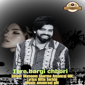 Tere Bargi Chhori