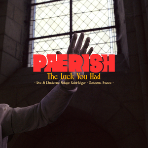 The Luck You Had (Live at L’Ancienne Abbaye Saint-Léger)