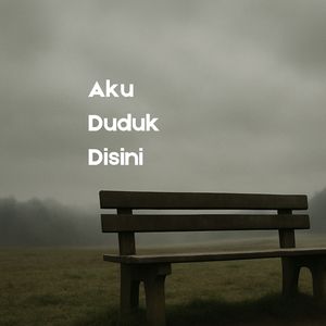 Aku Duduk Disini